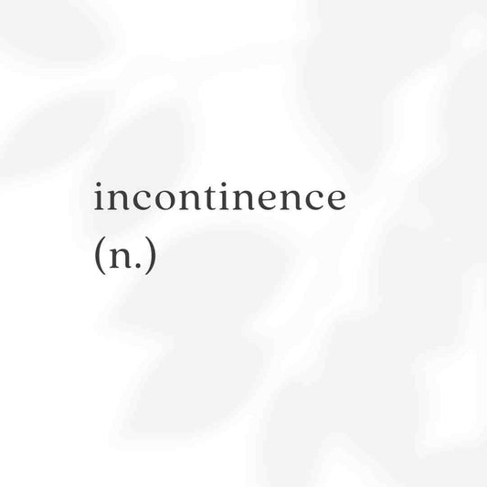Incontinence?